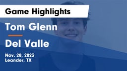 Tom Glenn  vs Del Valle  Game Highlights - Nov. 28, 2023