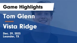 Tom Glenn  vs Vista Ridge  Game Highlights - Dec. 29, 2023