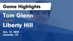 Tom Glenn  vs Liberty Hill  Game Highlights - Jan. 12, 2024