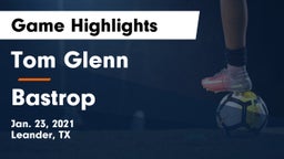 Tom Glenn  vs Bastrop  Game Highlights - Jan. 23, 2021
