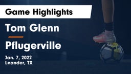 Tom Glenn  vs Pflugerville  Game Highlights - Jan. 7, 2022