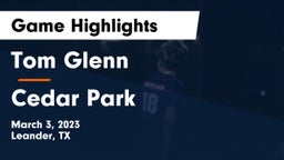 Tom Glenn  vs Cedar Park  Game Highlights - March 3, 2023