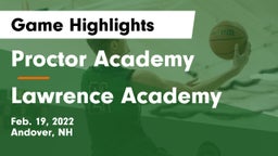 Proctor Academy  vs Lawrence Academy  Game Highlights - Feb. 19, 2022