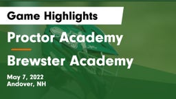 Proctor Academy  vs Brewster Academy  Game Highlights - May 7, 2022