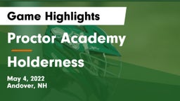 Proctor Academy  vs Holderness  Game Highlights - May 4, 2022