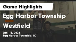 Egg Harbor Township  vs Westfield  Game Highlights - Jan. 15, 2022