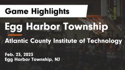 Egg Harbor Township  vs Atlantic County Institute of Technology Game Highlights - Feb. 23, 2023