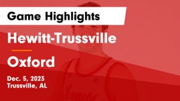 Hewitt-Trussville  vs Oxford  Game Highlights - Dec. 5, 2023