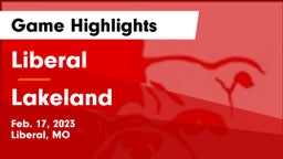 Liberal  vs Lakeland  Game Highlights - Feb. 17, 2023