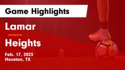 Lamar  vs Heights  Game Highlights - Feb. 17, 2023