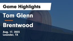 Tom Glenn  vs Brentwood Game Highlights - Aug. 17, 2023