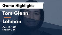 Tom Glenn  vs Lehman  Game Highlights - Oct. 10, 2023