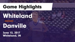 Whiteland  vs Danville  Game Highlights - June 13, 2017