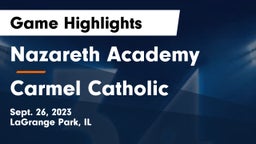 Nazareth Academy  vs Carmel Catholic  Game Highlights - Sept. 26, 2023