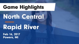 North Central  vs Rapid River  Game Highlights - Feb 16, 2017