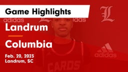 Landrum  vs Columbia  Game Highlights - Feb. 20, 2023