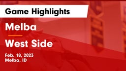 Melba  vs West Side  Game Highlights - Feb. 18, 2023