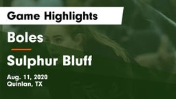 Boles  vs Sulphur Bluff Game Highlights - Aug. 11, 2020