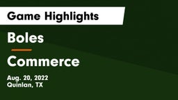 Boles  vs Commerce  Game Highlights - Aug. 20, 2022