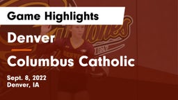 Denver  vs Columbus Catholic  Game Highlights - Sept. 8, 2022