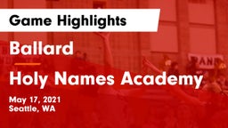 Ballard  vs Holy Names Academy Game Highlights - May 17, 2021