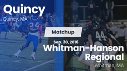 Matchup: Quincy  vs. Whitman-Hanson Regional  2016