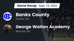Recap: Banks County  vs. George Walton Academy 2023
