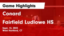 Conard  vs Fairfield Ludlowe HS Game Highlights - Sept. 13, 2023
