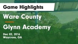 Ware County  vs Glynn Academy Game Highlights - Dec 02, 2016