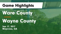 Ware County  vs Wayne County  Game Highlights - Jan 17, 2017