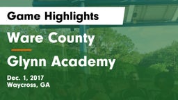 Ware County  vs Glynn Academy  Game Highlights - Dec. 1, 2017