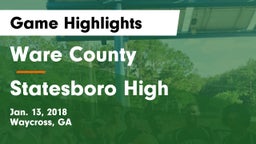 Ware County  vs Statesboro High Game Highlights - Jan. 13, 2018