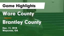 Ware County  vs Brantley County  Game Highlights - Dec. 11, 2018