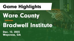 Ware County  vs Bradwell Institute Game Highlights - Dec. 12, 2023