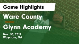 Ware County  vs Glynn Academy  Game Highlights - Nov. 30, 2017