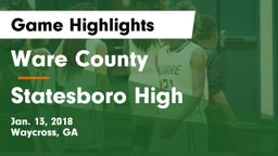 Ware County  vs Statesboro High Game Highlights - Jan. 13, 2018