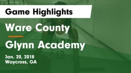 Ware County  vs Glynn Academy  Game Highlights - Jan. 20, 2018