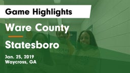 Ware County  vs Statesboro Game Highlights - Jan. 25, 2019