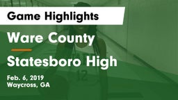 Ware County  vs Statesboro High Game Highlights - Feb. 6, 2019