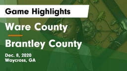 Ware County  vs Brantley County  Game Highlights - Dec. 8, 2020