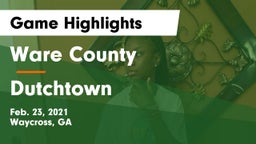 Ware County  vs Dutchtown  Game Highlights - Feb. 23, 2021
