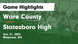 Ware County  vs Statesboro High Game Highlights - Jan. 21, 2023