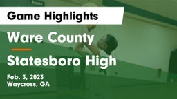 Ware County  vs Statesboro High Game Highlights - Feb. 3, 2023