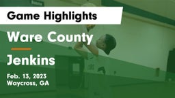 Ware County  vs Jenkins  Game Highlights - Feb. 13, 2023