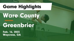 Ware County  vs Greenbrier  Game Highlights - Feb. 16, 2023