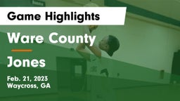 Ware County  vs Jones  Game Highlights - Feb. 21, 2023