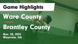 Ware County  vs Brantley County  Game Highlights - Nov. 28, 2023
