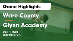 Ware County  vs Glynn Academy  Game Highlights - Dec. 1, 2023