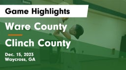 Ware County  vs Clinch County  Game Highlights - Dec. 15, 2023