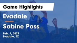 Evadale  vs Sabine Pass  Game Highlights - Feb. 7, 2023